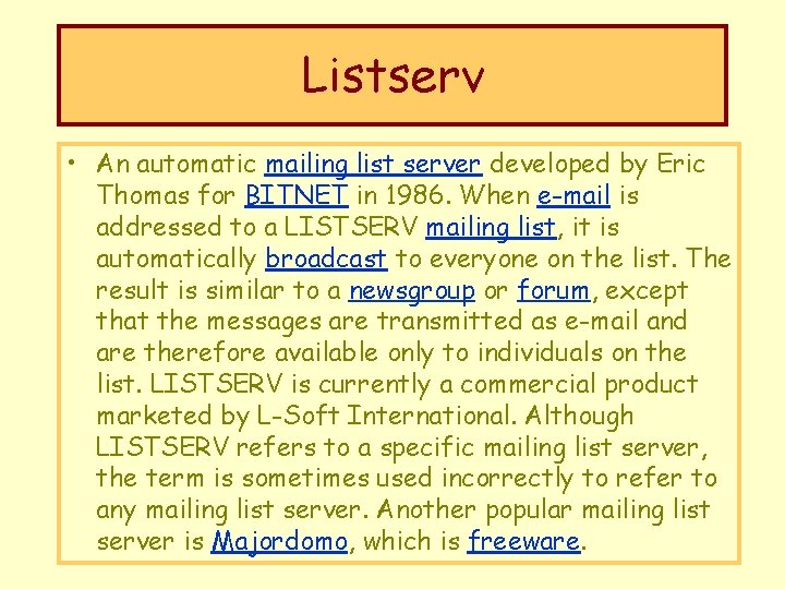 Listserv • An automatic mailing list server developed by Eric Thomas for BITNET in