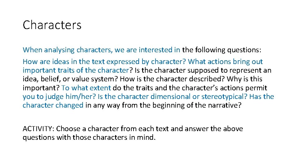 Characters When analysing characters, we are interested in the following questions: How are ideas