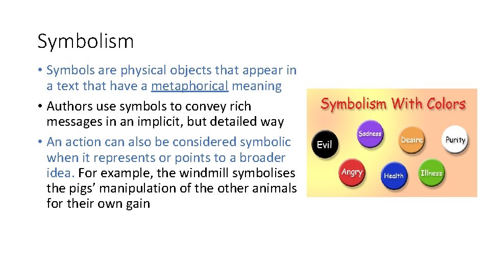 Symbolism • Symbols are physical objects that appear in a text that have a