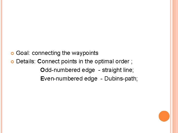 Goal: connecting the waypoints Details: Connect points in the optimal order ; Odd-numbered edge