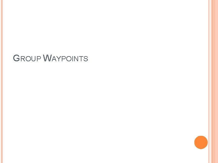 GROUP WAYPOINTS 