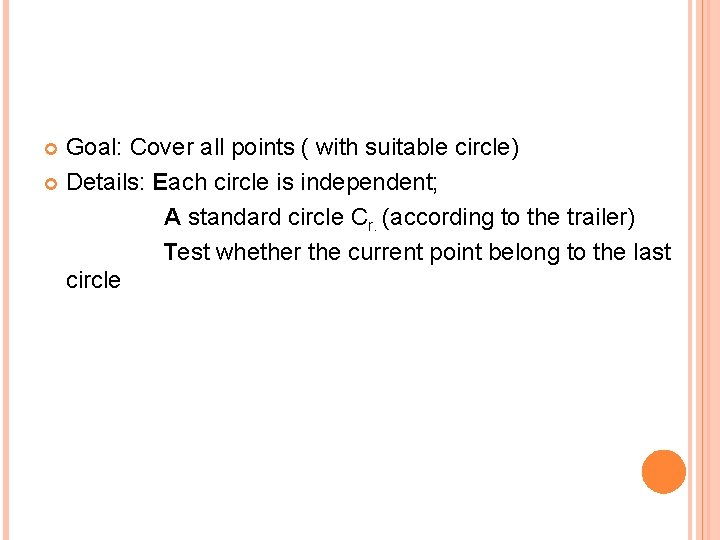 Goal: Cover all points ( with suitable circle) Details: Each circle is independent; A