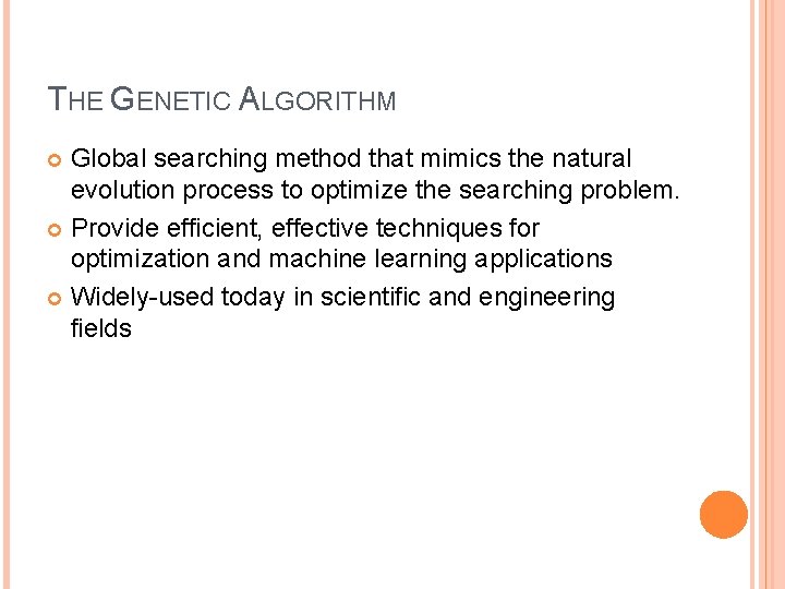 THE GENETIC ALGORITHM Global searching method that mimics the natural evolution process to optimize
