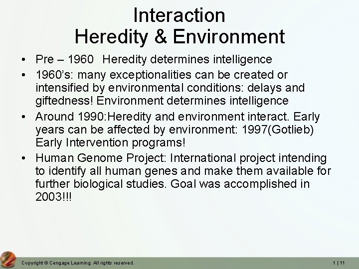 Interaction Heredity & Environment • Pre – 1960 Heredity determines intelligence • 1960’s: many Interaction Heredity & Environment • Pre – 1960 Heredity determines intelligence • 1960’s: many