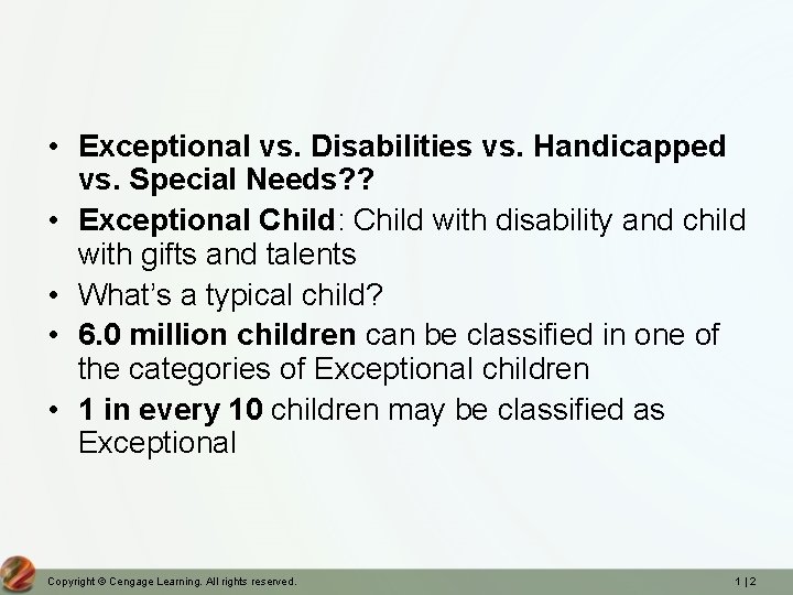 • Exceptional vs. Disabilities vs. Handicapped vs. Special Needs? ? • Exceptional Child: • Exceptional vs. Disabilities vs. Handicapped vs. Special Needs? ? • Exceptional Child: