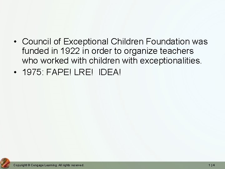 • Council of Exceptional Children Foundation was funded in 1922 in order to • Council of Exceptional Children Foundation was funded in 1922 in order to