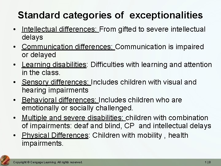 Standard categories of exceptionalities • Intellectual differences: From gifted to severe intellectual delays • Standard categories of exceptionalities • Intellectual differences: From gifted to severe intellectual delays •