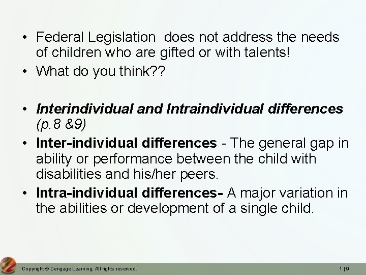 • Federal Legislation does not address the needs of children who are gifted • Federal Legislation does not address the needs of children who are gifted