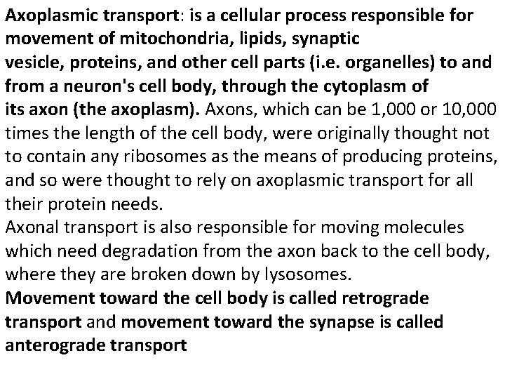 Axoplasmic transport: is a cellular process responsible for movement of mitochondria, lipids, synaptic vesicle,