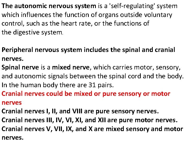 The autonomic nervous system is a 'self-regulating' system which influences the function of organs