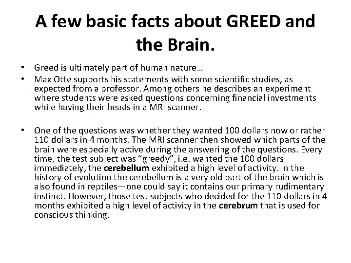 A few basic facts about GREED and the Brain. • Greed is ultimately part