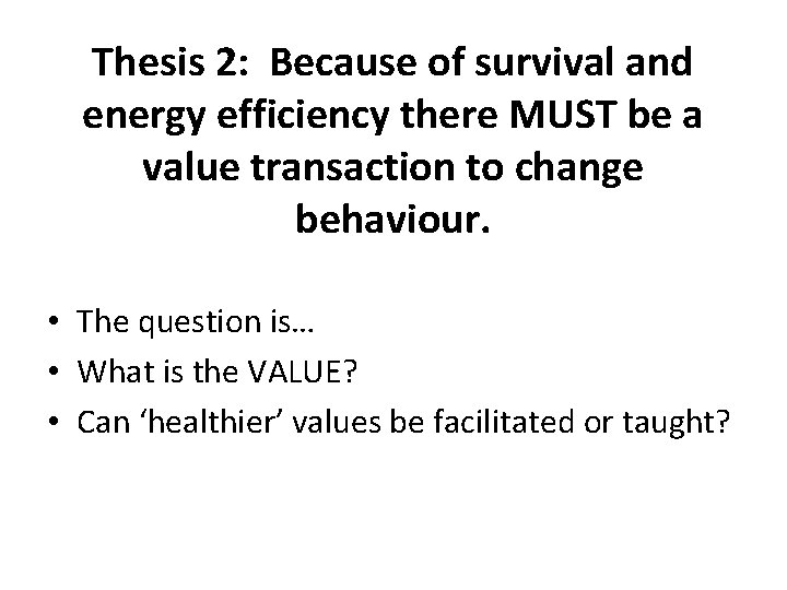 Thesis 2: Because of survival and energy efficiency there MUST be a value transaction