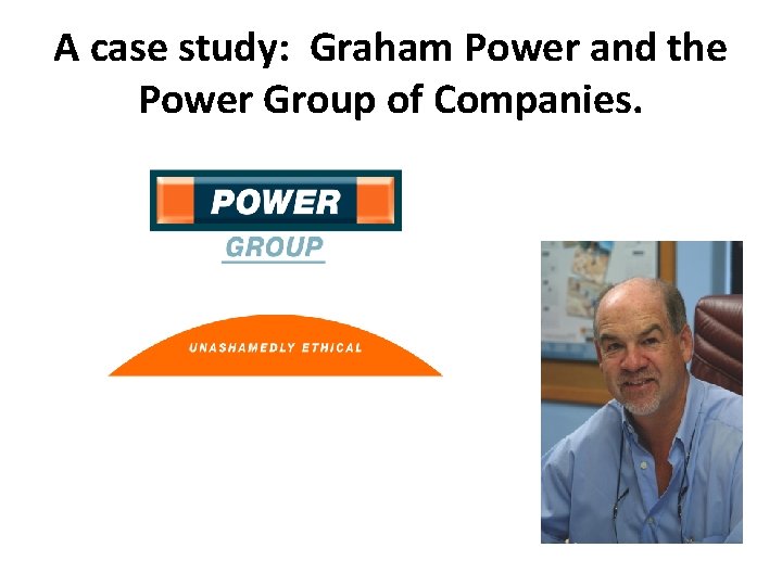 A case study: Graham Power and the Power Group of Companies. 