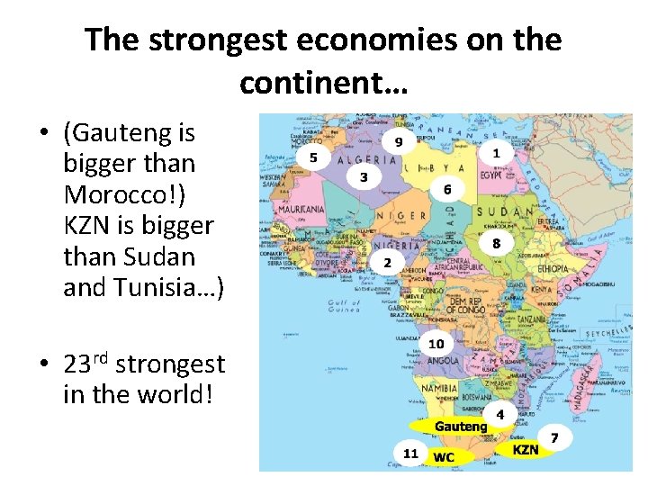 The strongest economies on the continent… • (Gauteng is bigger than Morocco!) KZN is
