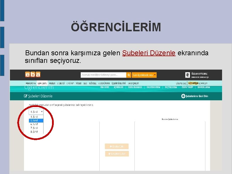 ÖĞRENCİLERİM Bundan sonra karşımıza gelen Şubeleri Düzenle ekranında sınıfları seçiyoruz. 