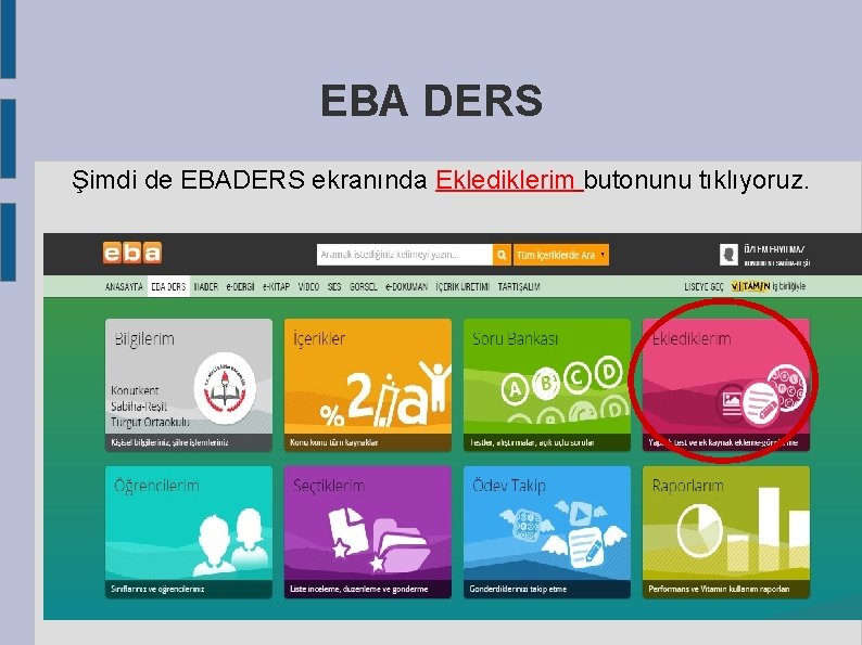 EBA DERS Şimdi de EBADERS ekranında Eklediklerim butonunu tıklıyoruz. 