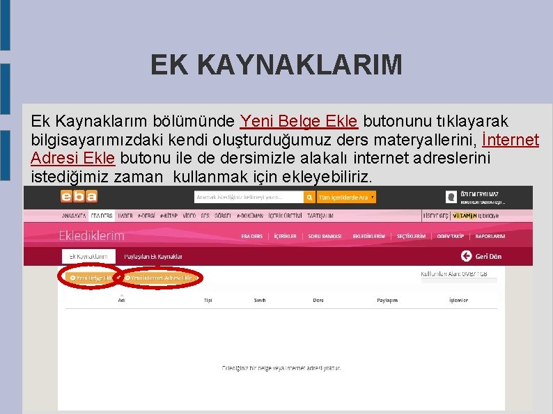 EK KAYNAKLARIM Ek Kaynaklarım bölümünde Yeni Belge Ekle butonunu tıklayarak bilgisayarımızdaki kendi oluşturduğumuz ders