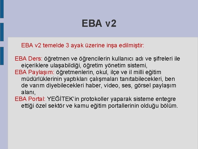 EBA v 2 temelde 3 ayak üzerine inşa edilmiştir: EBA Ders: öğretmen ve öğrencilerin