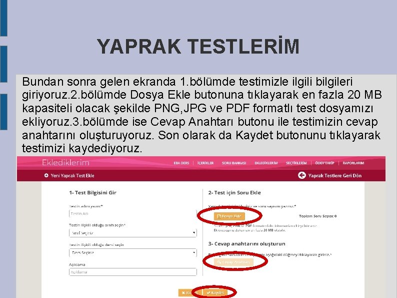 YAPRAK TESTLERİM Bundan sonra gelen ekranda 1. bölümde testimizle ilgili bilgileri giriyoruz. 2. bölümde