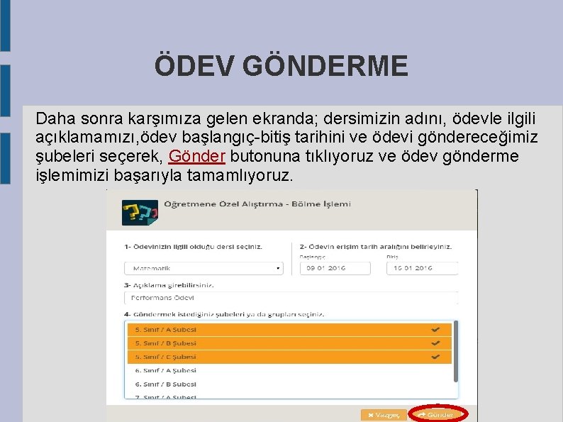 ÖDEV GÖNDERME Daha sonra karşımıza gelen ekranda; dersimizin adını, ödevle ilgili açıklamamızı, ödev başlangıç-bitiş