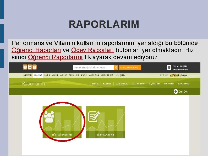 RAPORLARIM Performans ve Vitamin kullanım raporlarının yer aldığı bu bölümde Öğrenci Raporları ve Ödev