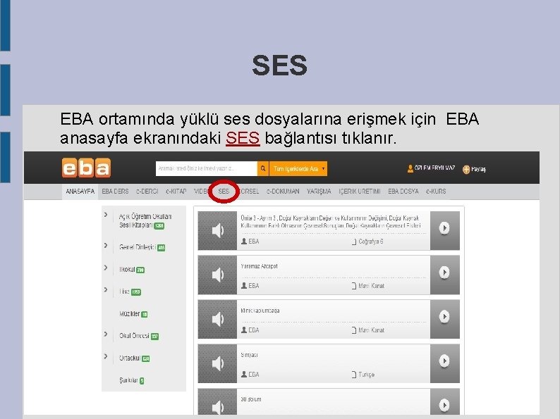 SES EBA ortamında yüklü ses dosyalarına erişmek için EBA anasayfa ekranındaki SES bağlantısı tıklanır.