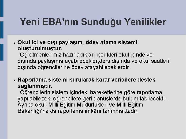 Yeni EBA’nın Sunduğu Yenilikler Okul içi ve dışı paylaşım, ödev atama sistemi oluşturulmuştur. Öğretmenlerimiz