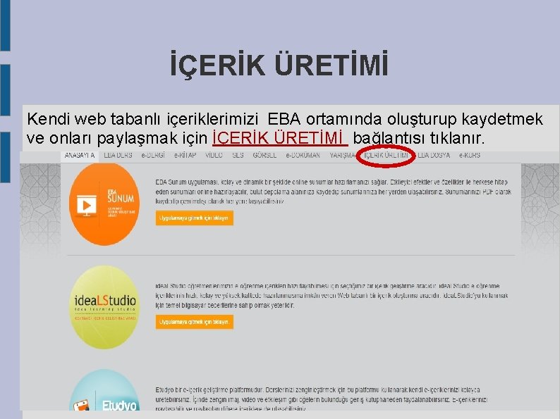 İÇERİK ÜRETİMİ Kendi web tabanlı içeriklerimizi EBA ortamında oluşturup kaydetmek ve onları paylaşmak için