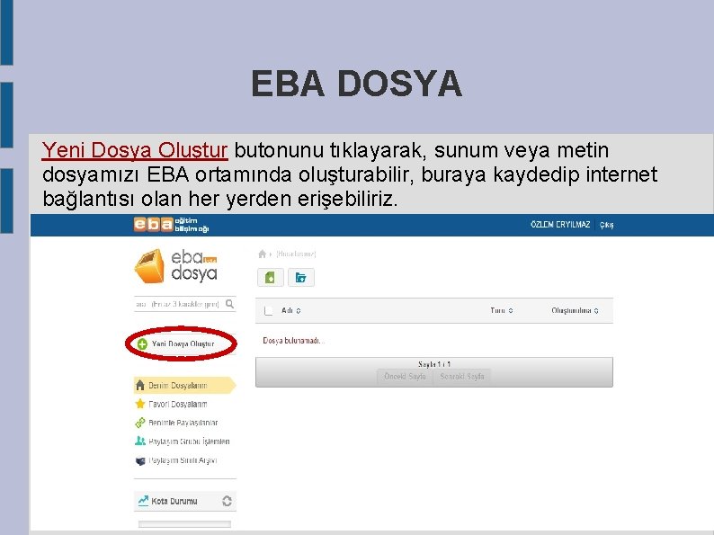 EBA DOSYA Yeni Dosya Oluştur butonunu tıklayarak, sunum veya metin dosyamızı EBA ortamında oluşturabilir,