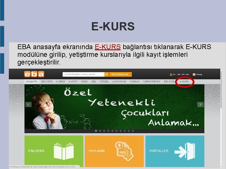 E-KURS EBA anasayfa ekranında E-KURS bağlantısı tıklanarak E-KURS modülüne girilip, yetiştirme kurslarıyla ilgili kayıt