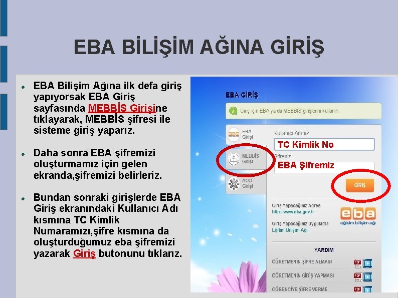 EBA BİLİŞİM AĞINA GİRİŞ EBA Bilişim Ağına ilk defa giriş yapıyorsak EBA Giriş sayfasında