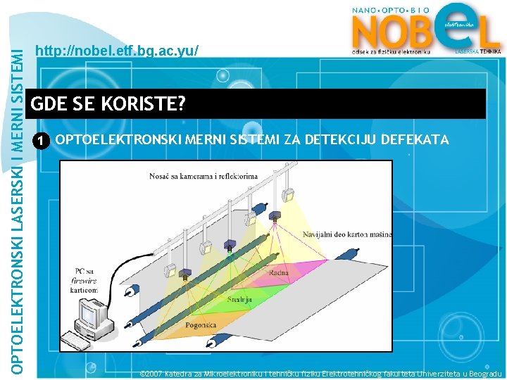 OPTOELEKTRONSKI LASERSKI I MERNI SISTEMI http: //nobel. etf. bg. ac. yu/ GDE SE KORISTE?