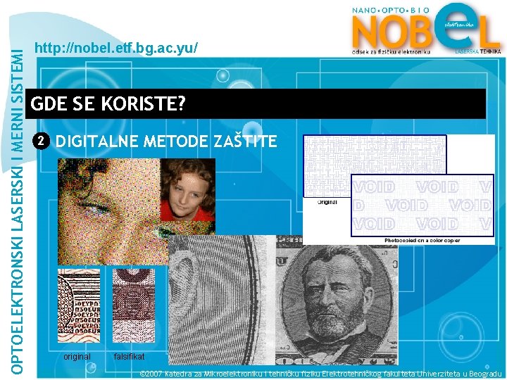 OPTOELEKTRONSKI LASERSKI I MERNI SISTEMI http: //nobel. etf. bg. ac. yu/ GDE SE KORISTE?