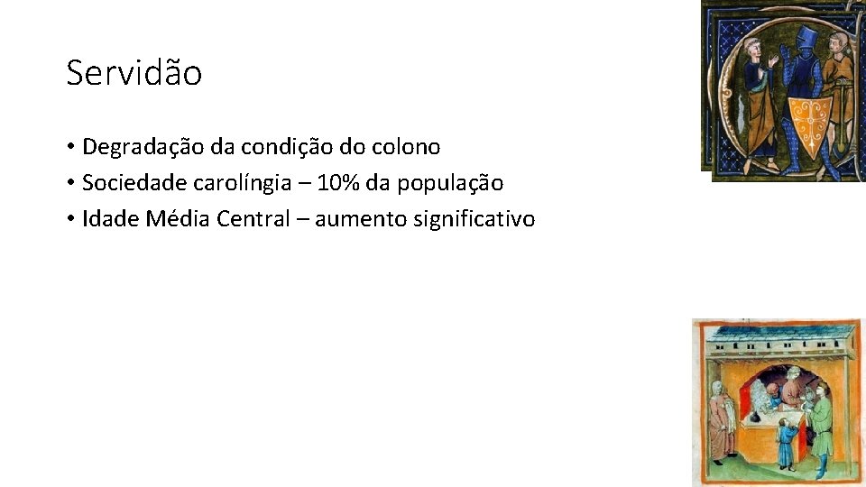 Servidão • Degradação da condição do colono • Sociedade carolíngia – 10% da população