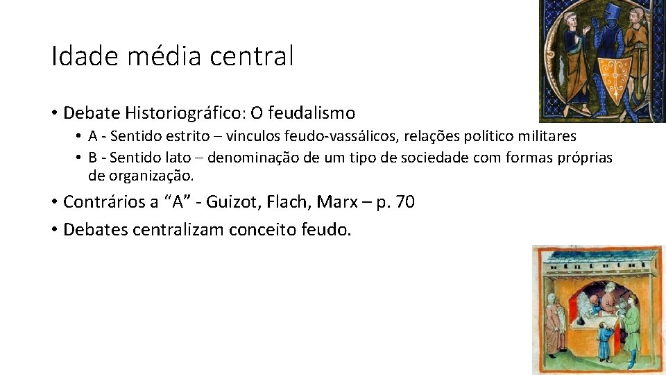 Idade média central • Debate Historiográfico: O feudalismo • A - Sentido estrito –