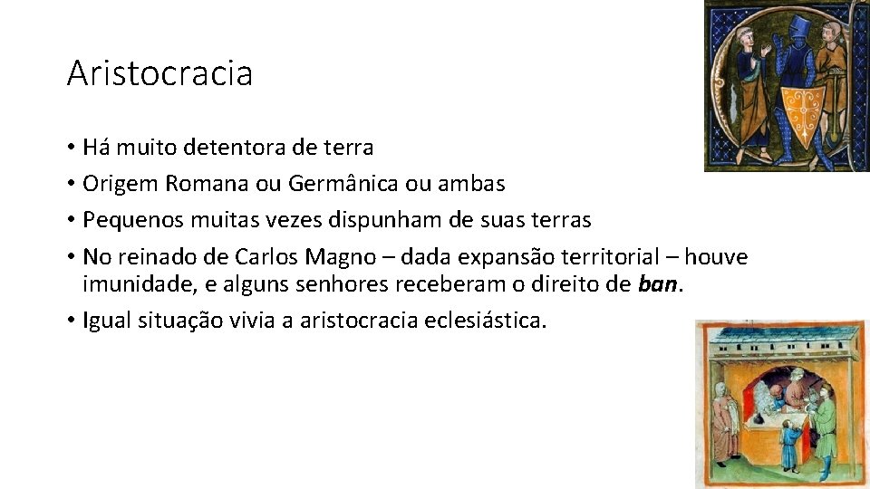 Aristocracia • Há muito detentora de terra • Origem Romana ou Germânica ou ambas