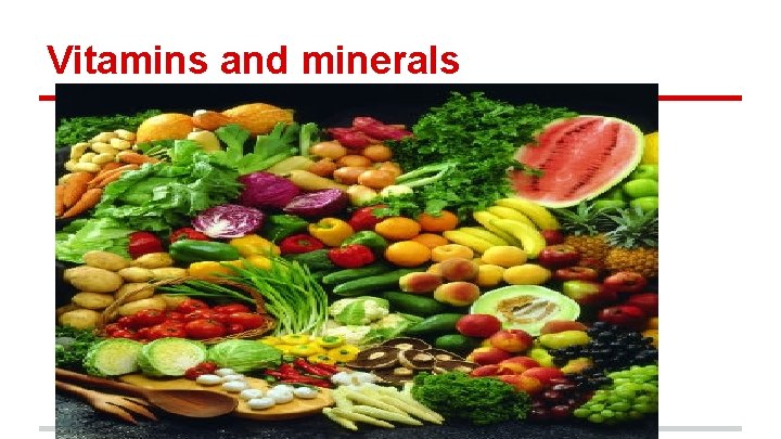 Vitamins and minerals 