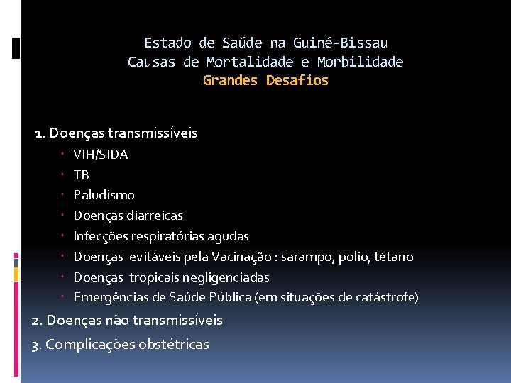 Estado de Saúde na Guiné-Bissau Causas de Mortalidade e Morbilidade Grandes Desafios 1. Doenças