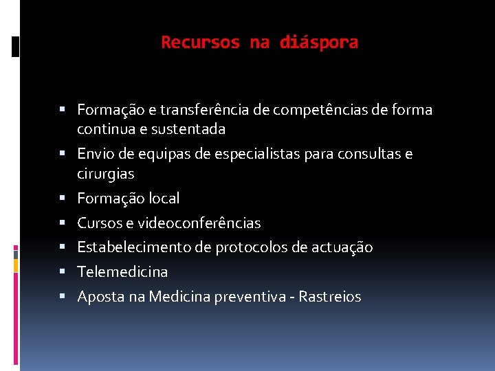 Recursos na diáspora Formação e transferência de competências de forma continua e sustentada Envio