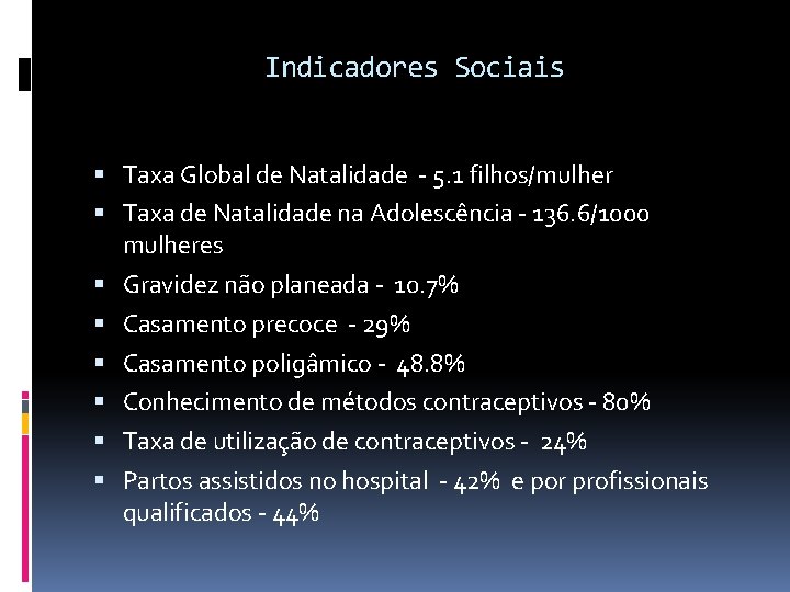 Indicadores Sociais Taxa Global de Natalidade - 5. 1 filhos/mulher Taxa de Natalidade na