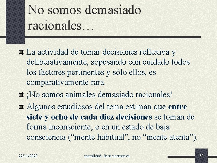 No somos demasiado racionales… La actividad de tomar decisiones reflexiva y deliberativamente, sopesando con