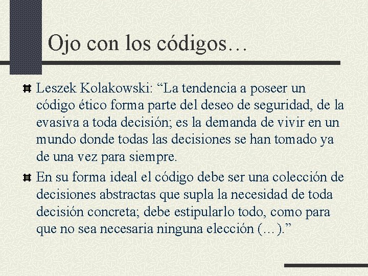 Ojo con los códigos… Leszek Kolakowski: “La tendencia a poseer un código ético forma