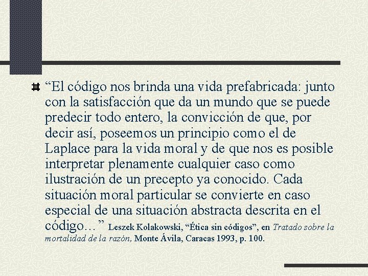 “El código nos brinda una vida prefabricada: junto con la satisfacción que da un
