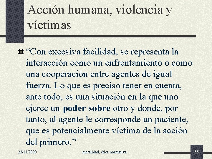 Acción humana, violencia y víctimas “Con excesiva facilidad, se representa la interacción como un