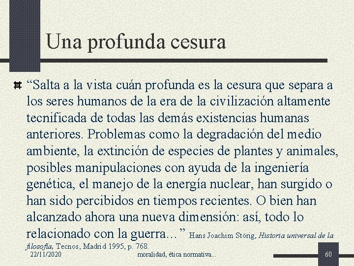 Una profunda cesura “Salta a la vista cuán profunda es la cesura que separa
