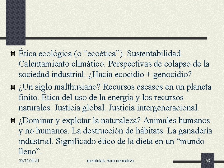 Ética ecológica (o “ecoética”). Sustentabilidad. Calentamiento climático. Perspectivas de colapso de la sociedad industrial.