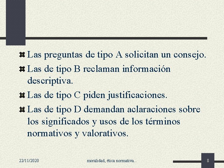 Las preguntas de tipo A solicitan un consejo. Las de tipo B reclaman información