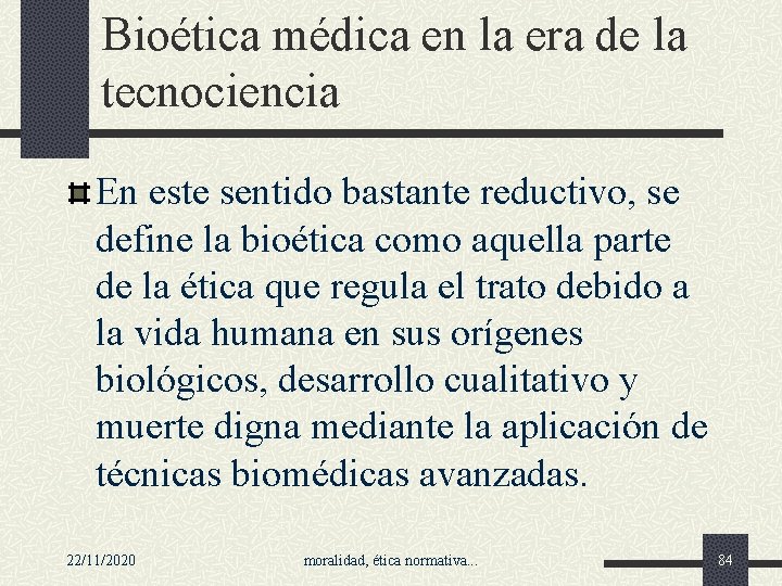 Bioética médica en la era de la tecnociencia En este sentido bastante reductivo, se