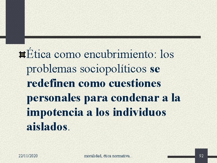 Ética como encubrimiento: los problemas sociopolíticos se redefinen como cuestiones personales para condenar a