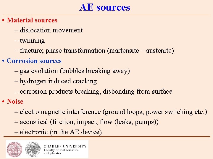 AE sources • Material sources – dislocation movement – twinning – fracture; phase transformation